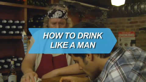 How to drink like a man