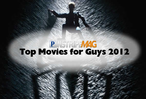 Pinstripe Magazine's Top Movies for Guys 2012 Pinstripe Magazine's Top Movies for Guys in 2012
